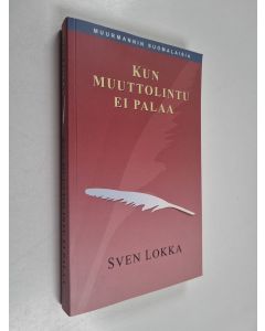 Kirjailijan Sven Lokka käytetty kirja Kun muuttolintu ei palaa