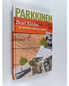 Kirjailijan Jukka Parkkinen käytetty kirja Suvi Kinos ja isoisän salattu elämä