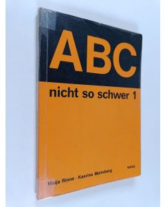 Kirjailijan Maija ym. Rinne käytetty kirja ABC - nicht so schwer : saksan kielen alkeiskirja aikuisopetukseen 1
