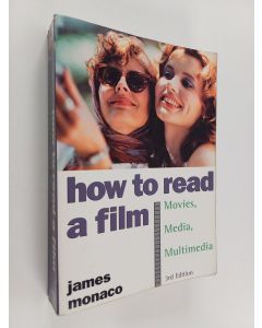Kirjailijan James Monaco käytetty kirja How to read a film : the world of movies, media and multimedia - language, history, theory
