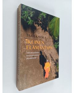 Kirjailijan Taavi Kassila käytetty kirja Ikuinen elämäntapa : tutkimusmatka hindulaisuuden alkulähteille