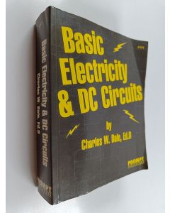 Kirjailijan Charles Dale käytetty kirja Basic Electricity and DC Circuits