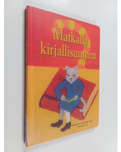 käytetty kirja Matkalla kirjallisuuteen : juhlakirja Leena Kirstinän täyttäessä 60 vuotta 16.5.2004