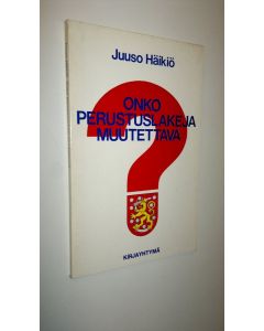 Kirjailijan Juuso Häikiö käytetty kirja Onko perustuslakeja muutettava (signeerattu)