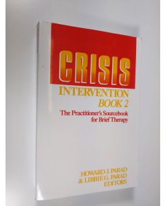 Kirjailijan Howard J. Parad & Libbie G. Parad käytetty kirja Crisis intervention, Book 2 - The practitioner's sourcebook for brief therapy