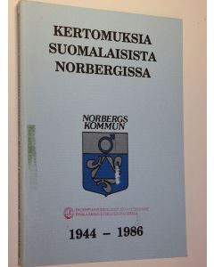 käytetty kirja Kertomuksia suomalaisista Norbergissa 1944-1986