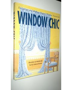 Kirjailijan Michelle Ball käytetty kirja Window chic - designing and making elegant window treatments