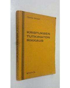 Kirjailijan Pekka Ervast käytetty kirja Kristuksen tutkimaton rikkaus : Helsingin esitelmiä tammikuulla 1929