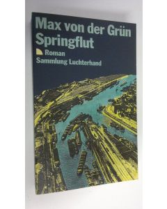 Kirjailijan Max von der Grun käytetty kirja Springflut : Roman (ERINOMAINEN)