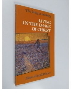 Kirjailijan Hans-Ruedi Weber käytetty kirja Living in the image of Christ : the laity in ministry