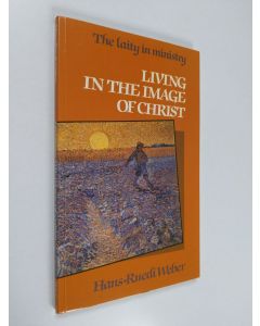 Kirjailijan Hans-Ruedi Weber käytetty kirja Living in the image of Christ : the laity in ministry