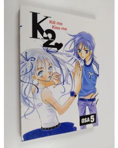 Kirjailijan Young-You Lee käytetty kirja K2 : kill me, kiss me Osa 5