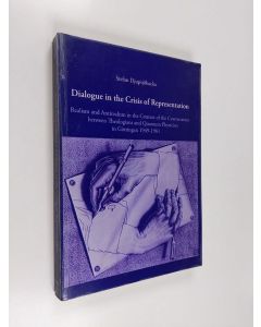 Kirjailijan Stefan Djupsjöbacka käytetty kirja Dialogue in the Crisis of Representation - Realism and Antirealism in the Context of the Conversation Between Theologians and Quantum Physicists in Göttingen 1949-1961