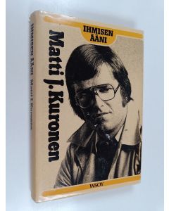 Kirjailijan Matti J. Kuronen käytetty kirja Ihmisen ääni