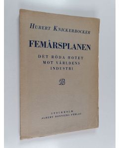 Kirjailijan Hubert Knickerbocker käytetty kirja Femårsplanen : det röda hotet mot världens industri