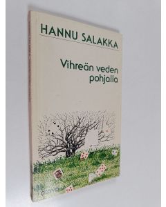 Kirjailijan Hannu Salakka käytetty kirja Vihreän veden pohjalla : runoja