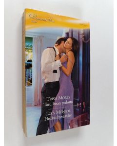 Kirjailijan Trish Morey & Lucy Monroe käytetty kirja Taru Iseon pedosta ; Hellästi hyvä tulee (yhteisnide)