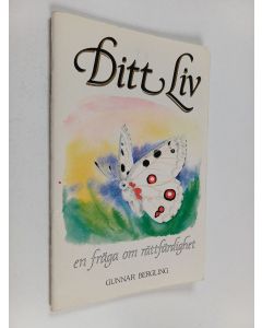 Kirjailijan Gunnar Bergling käytetty kirja Ditt liv - En fråga om rättfärdighet