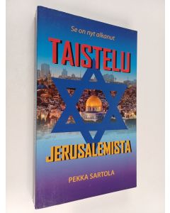 Kirjailijan Pekka Sartola käytetty kirja Taistelu Jerusalemista : se on nyt alkanut