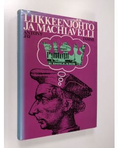 Kirjailijan Antony Jay käytetty kirja Liikkeenjohto ja machiavelli