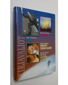 käytetty kirja Kirjavaliot ; Grisham, John : Petos / Graham, Janice : Tulilintu / Roberts, Nora : Firenzen tumma nainen / Marshall, James Vance : Jäljetön vaellus