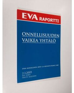 Kirjailijan Kai Torvi käytetty kirja Onnellisuuden vaikea yhtälö : EVAn kansallinen arvo- ja asennetutkimus 2005