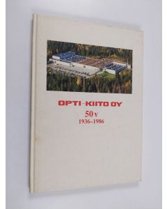 Kirjailijan Jukka Kortelainen & Opti-Kiito käytetty kirja Opti-Kiito oy 50 v 1936 - 1986