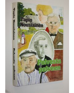 Kirjailijan Tapio Nousiainen käytetty kirja Polvesta polveen