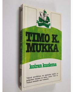Kirjailijan Timo K. Mukka käytetty kirja Koiran kuolema