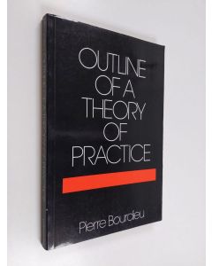 Kirjailijan Pierre Bourdieu käytetty kirja Outline of a theory of practice
