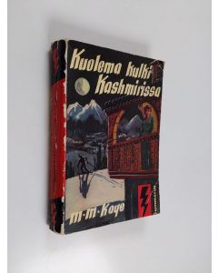 Kirjailijan M. M. Kaye käytetty kirja Kuolema kulki Kashmirissa : jännitysromaani