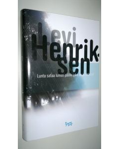 Kirjailijan Levi Henriksen käytetty kirja Lunta sataa lumen päälle joka on jo satanut