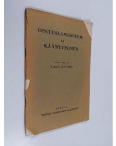 Kirjailijan Aleksi Lehtonen käytetty teos Opetuslapsisuhde ja kääntyminen