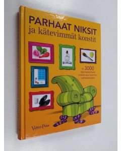 käytetty kirja Parhaat niksit ja kätevimmät konstit : yli 3000 hämmästyttävää vinkkiä arjen pulmien ratkaisemiseksi