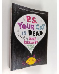 Kirjailijan James Kirkwood käytetty kirja P.S. Your Cat Is Dead
