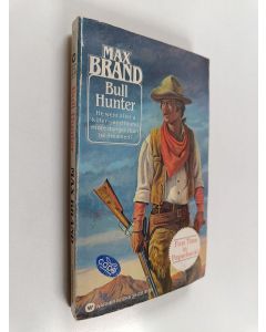 Kirjailijan Max Brand käytetty kirja Bull Hunter
