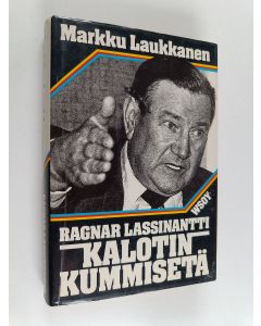 Kirjailijan Markku Laukkanen käytetty kirja Ragnar Lassinantti : kalotin kummisetä
