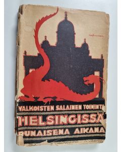 Kirjailijan Thure Svedlin käytetty kirja Valkoisten salainen toiminta Helsingissä punaisena aikana