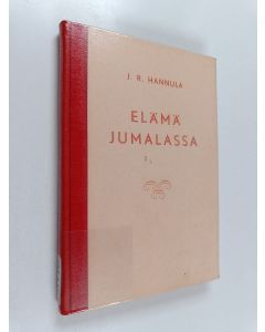 Kirjailijan J.R. Hannula käytetty kirja Elämä Jumalassa
