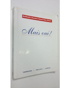 Kirjailijan Chantal P. Thompson käytetty kirja Mais Oui! : workbook/laboratory manual/video manual