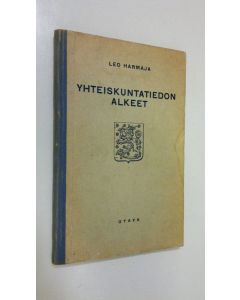 Kirjailijan Leo Harmaja käytetty kirja Yhteiskuntatiedon alkeet : oppikirja kansakoulun jatko-opetusta varten