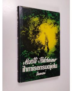 Kirjailijan Martti Paloheimo käytetty kirja Ihmisensuojelu