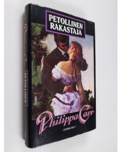 Kirjailijan Philippa Carr käytetty kirja Petollinen rakastaja
