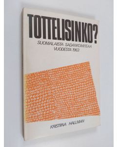 Kirjailijan Kristiina Hallman käytetty kirja Tottelisinko : suomalaista Sadankomiteaa vuodesta 1963