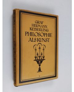 Kirjailijan Hermann Keyserling käytetty kirja Philosophie als Kunst