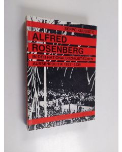 Kirjailijan Seppo Kuusisto käytetty kirja Alfred Rosenberg in der nationalsozialistischen Aussenpolitik 1933-39