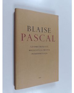 Kirjailijan Blaise Pascal käytetty kirja Geometrisesta mielestä ja muita pohdiskeluja