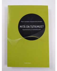 Kirjailijan Marja-Liisa Kakkuri-Knuuttila & Kaisa Heinlahti uusi kirja Mitä on tutkimus? - argumentaatio ja tieteenfilosofia (UUSI)