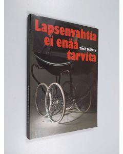 Kirjailijan Timo Määttä käytetty kirja Lapsenvahtia ei enää tarvita