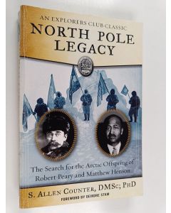 Kirjailijan S. Allen Counter käytetty kirja North Pole Legacy - The Search for the Arctic Offspring of Robert Peary and Matthew Henson